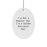 Funny Golden Retriever Dog Gifts from Men for Christmas Unique Oval Ornaments, 'I'm Not A Regular Dad. I'm A Golden Retriever Dad.' - Image 1